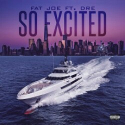 So Excited (Ft. Dre) (Fat Joe) Mp3 Song Download