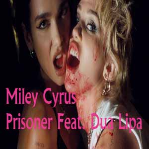 Miley Cyrus Prisoner Ft. Dua Lipa