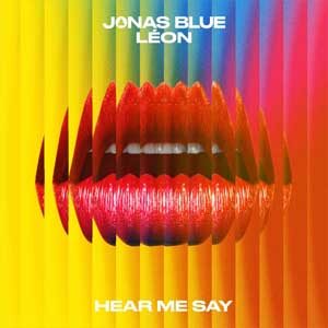 Hear Me Say (Jonas Blue & Leon) Mp3 Song