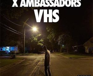 X Ambassadors – VHS (Deluxe Ediiton) (2015)