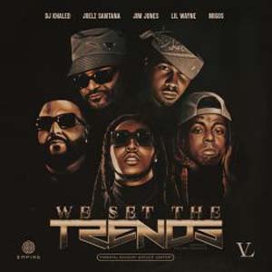 We Set The Trends (Lil Wayne & DJ Khaled) Mp3 Song