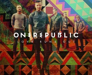 Love Runs Out (OneRepublic) Song Download