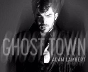 Ghost Town (Adam Lambert) Mp3 Song