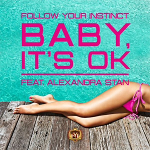 Baby It's Ok (Follow Your Instinct Feat. Alexandra Stan)