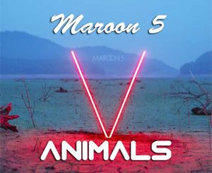 Animals (Maroon 5) Song Download