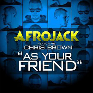 As Your Friend (Afrojack Ft. Chris Brown) Mp3 Song