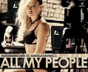 All My People (Alexandra Stan vs. Manilla Maniacs) Mp3 Song
