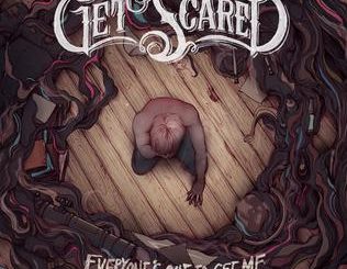 Get Scared – Everyone’s Out To Get Me (2013)