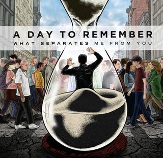 A Day To Remember – What Separates Me from You
