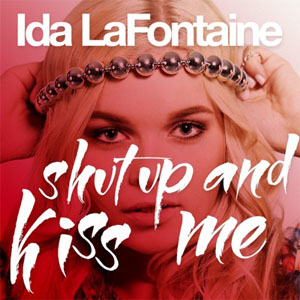 Shut Up and Kiss Me (Ida Lafontaine)