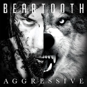 Beartooth – Aggressive (Deluxe Edition) Songs Download