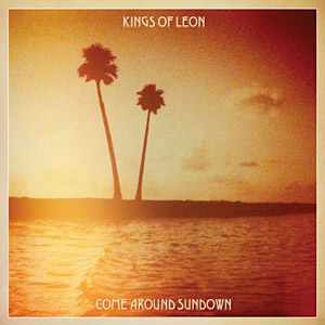 Kings of Leon – Come Around Sundown