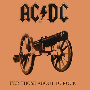 AC/DC – For Those About to Rock We Salute You