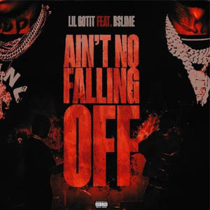 Aint No Falling Off (Lil GotIt feat. Bslime) Mp3 Download