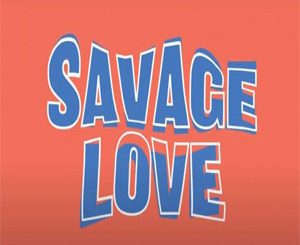 Savage Love (Jawsh 685 & Jason Derulo) Mp3