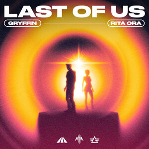 LAST OF US (Gryffin and Rita Ora) Mp3 Song